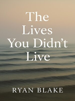 cover image of The Lives You Didn't Live